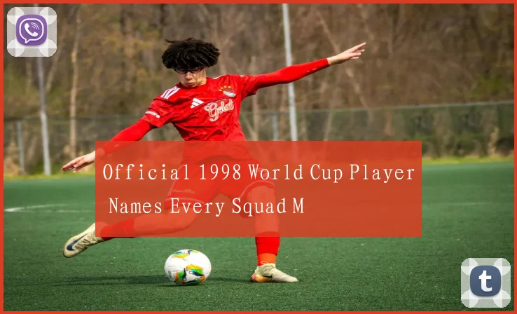 Official 1998 World Cup Player Names Every Squad M